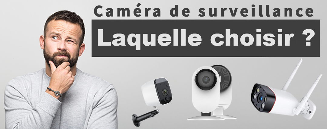 Quelle caméra de surveillance en direct choisir ?